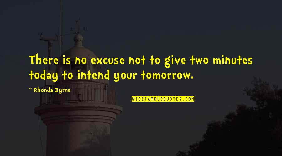 Future Undertaking Quotes By Rhonda Byrne: There is no excuse not to give two