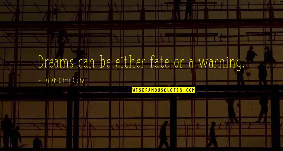 Future Wise Quotes By Lailah Gifty Akita: Dreams can be either fate or a warning.