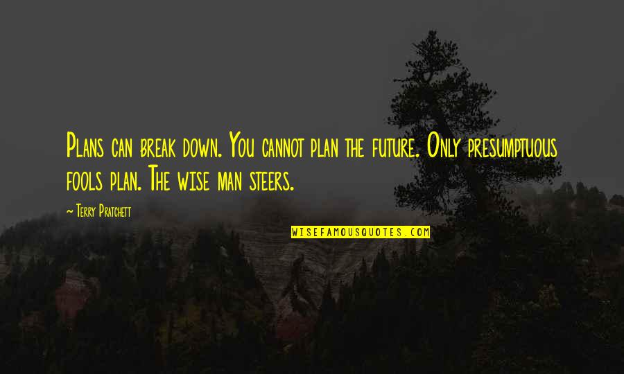 Future Wise Quotes By Terry Pratchett: Plans can break down. You cannot plan the