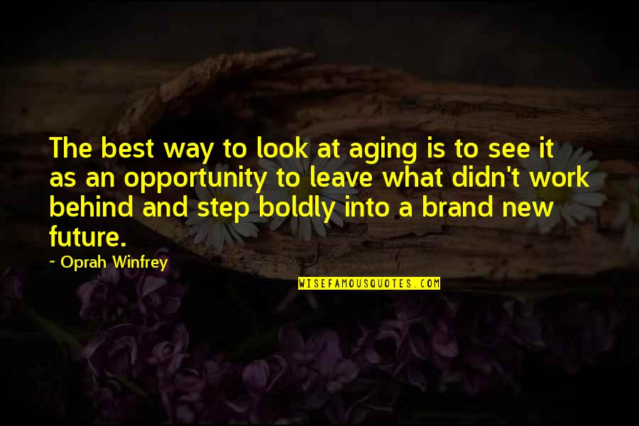 Future Work Quotes By Oprah Winfrey: The best way to look at aging is
