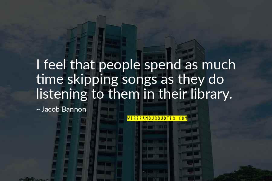 Futureit's Quotes By Jacob Bannon: I feel that people spend as much time