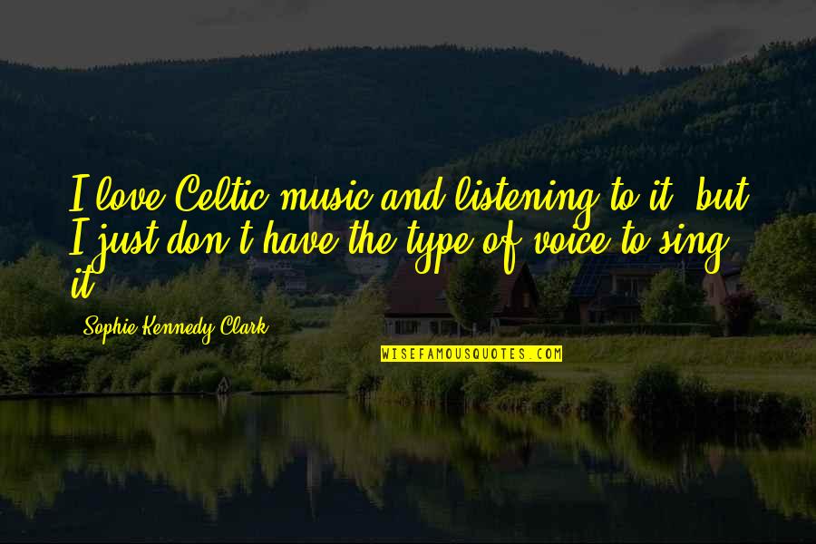 Futures Indices Quotes By Sophie Kennedy Clark: I love Celtic music and listening to it,