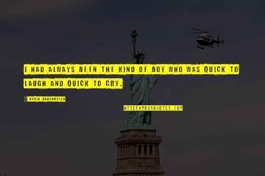Futurescanned Quotes By Kevin Brockmeier: I had always been the kind of boy Futurescanned Quotes By Kevin Brockmeier: I had always been the kind of boy