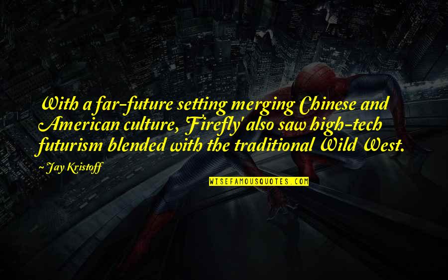 Futurism Quotes By Jay Kristoff: With a far-future setting merging Chinese and American Futurism Quotes By Jay Kristoff: With a far-future setting merging Chinese and American