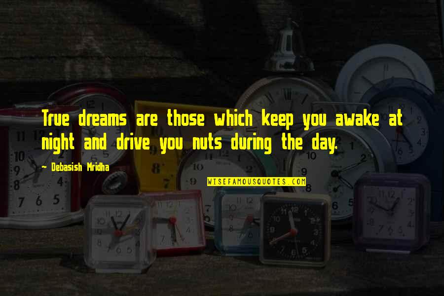 Futurist Cookbook Quotes By Debasish Mridha: True dreams are those which keep you awake