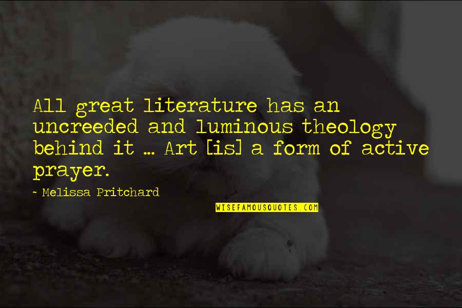 Futurista Personas Quotes By Melissa Pritchard: All great literature has an uncreeded and luminous