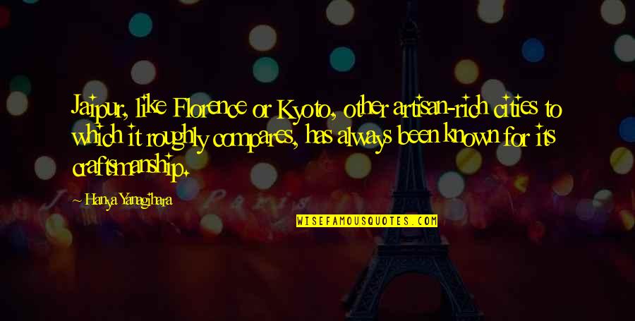 Futuristic Lyric Quotes By Hanya Yanagihara: Jaipur, like Florence or Kyoto, other artisan-rich cities Futuristic Lyric Quotes By Hanya Yanagihara: Jaipur, like Florence or Kyoto, other artisan-rich cities
