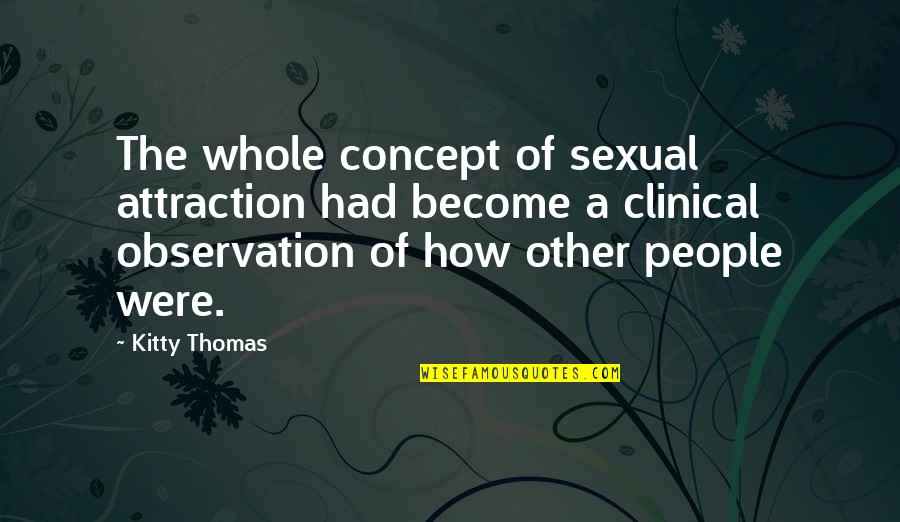 Futuristic Short Quotes By Kitty Thomas: The whole concept of sexual attraction had become