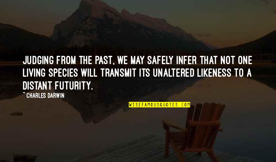 Futurity Quotes By Charles Darwin: Judging from the past, we may safely infer Futurity Quotes By Charles Darwin: Judging from the past, we may safely infer