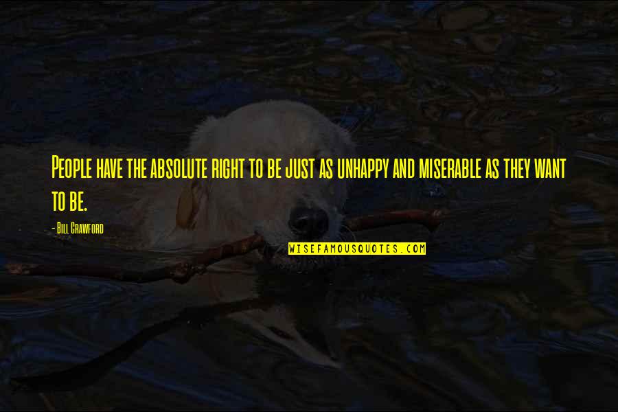 Futurizing Quotes By Bill Crawford: People have the absolute right to be just