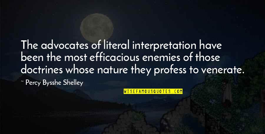 Futurizing Quotes By Percy Bysshe Shelley: The advocates of literal interpretation have been the