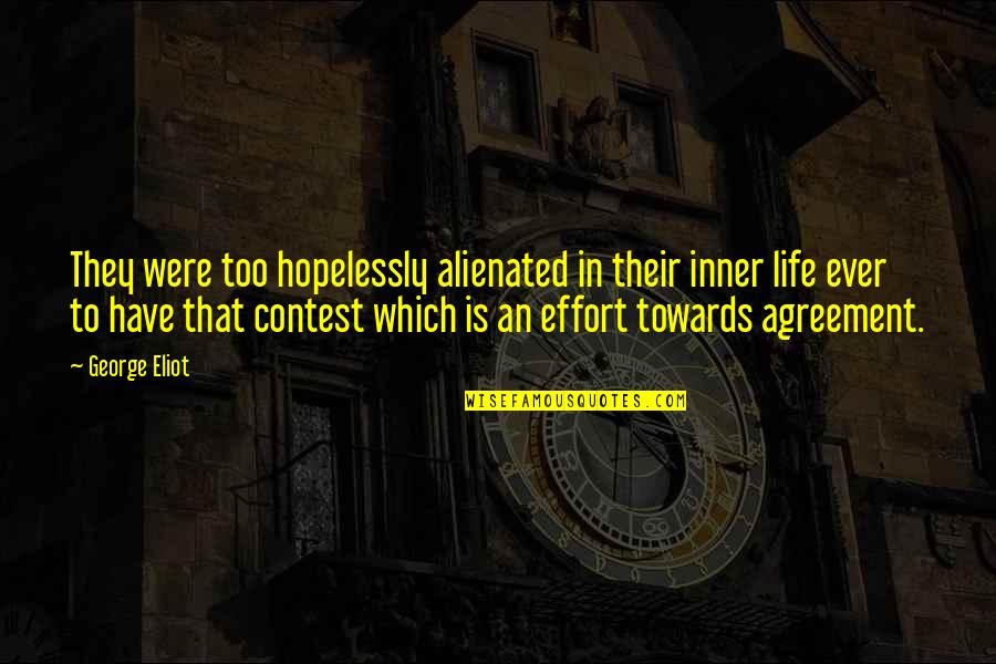 Fuuuck Quotes By George Eliot: They were too hopelessly alienated in their inner Fuuuck Quotes By George Eliot: They were too hopelessly alienated in their inner