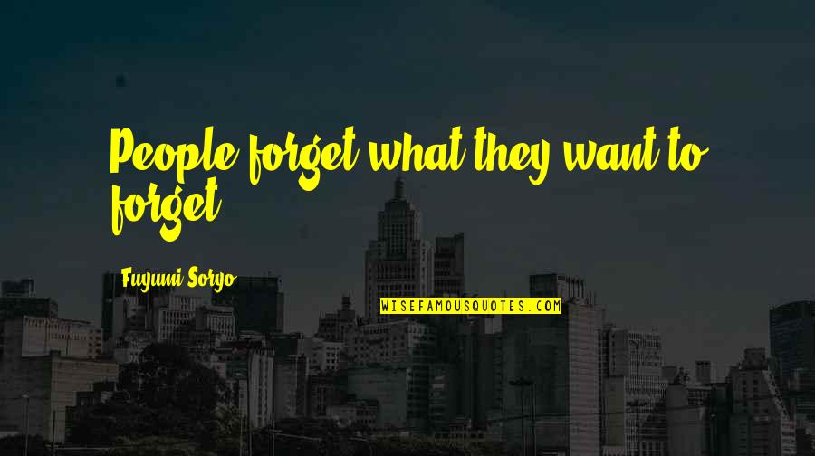 Fuyumi Quotes By Fuyumi Soryo: People forget what they want to forget.