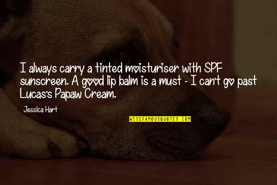 Fuzy Quotes By Jessica Hart: I always carry a tinted moisturiser with SPF Fuzy Quotes By Jessica Hart: I always carry a tinted moisturiser with SPF