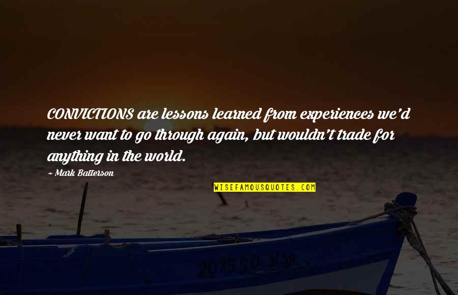 Fuzzy Nation Quotes By Mark Batterson: CONVICTIONS are lessons learned from experiences we'd never