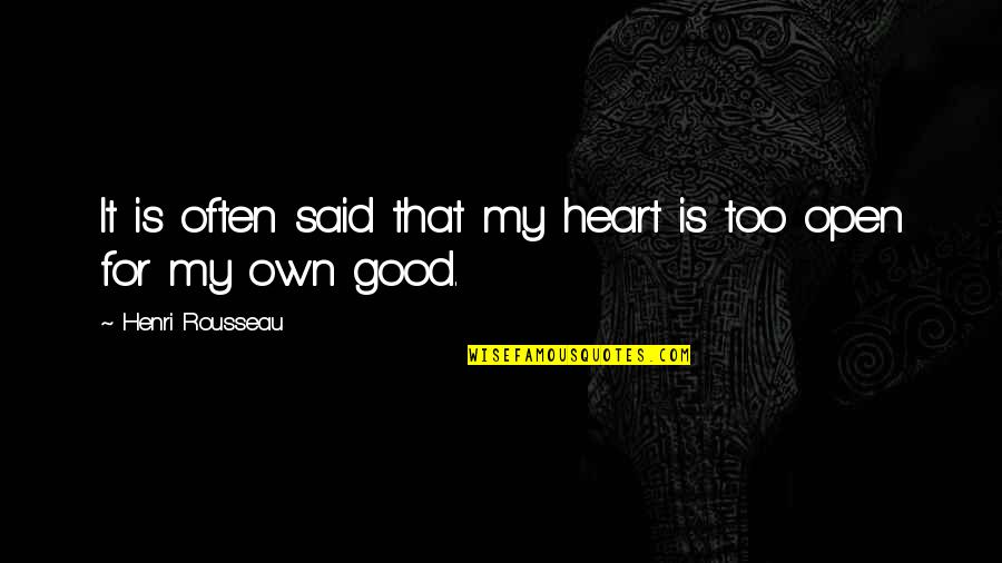 Fw Robertson Quotes By Henri Rousseau: It is often said that my heart is