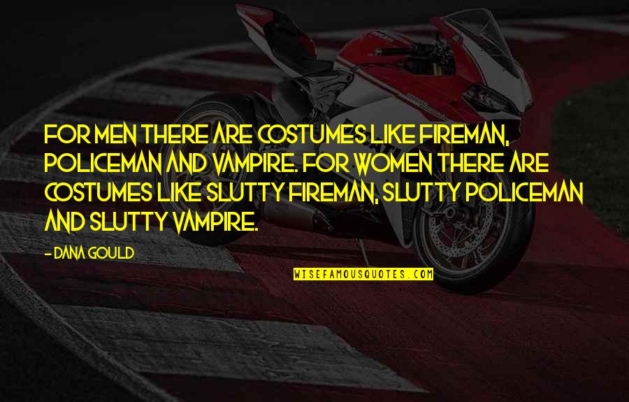 Fwap Sound Quotes By Dana Gould: For men there are costumes like fireman, policeman Fwap Sound Quotes By Dana Gould: For men there are costumes like fireman, policeman