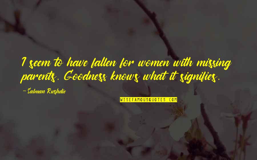 Fwoom Quotes By Salman Rushdie: I seem to have fallen for women with