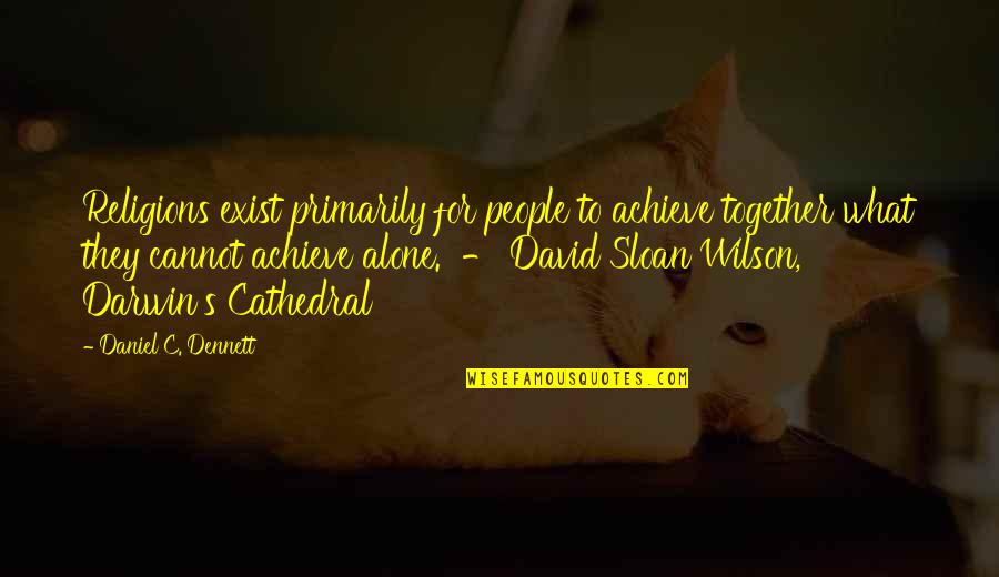 Fwoosh Youtube Quotes By Daniel C. Dennett: Religions exist primarily for people to achieve together