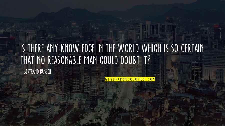 Fx Swap Quote Quotes By Bertrand Russell: Is there any knowledge in the world which
