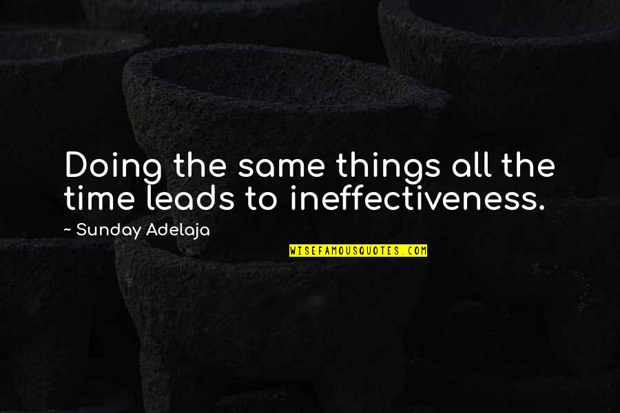 Fxa Quotes By Sunday Adelaja: Doing the same things all the time leads Fxa Quotes By Sunday Adelaja: Doing the same things all the time leads