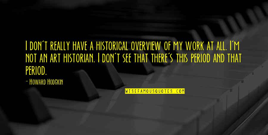 Fxi Stock Quote Quotes By Howard Hodgkin: I don't really have a historical overview of Fxi Stock Quote Quotes By Howard Hodgkin: I don't really have a historical overview of