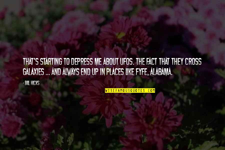 Fyfe Quotes By Bill Hicks: That's starting to depress me about UFOs. The Fyfe Quotes By Bill Hicks: That's starting to depress me about UFOs. The