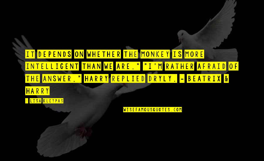 Fylkesnes Fisk Quotes By Lisa Kleypas: It depends on whether the monkey is more Fylkesnes Fisk Quotes By Lisa Kleypas: It depends on whether the monkey is more