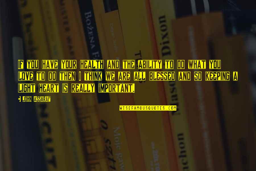 Fyodor Dostoyevsky White Nights Quotes By John Assaraf: If you have your health and the ability