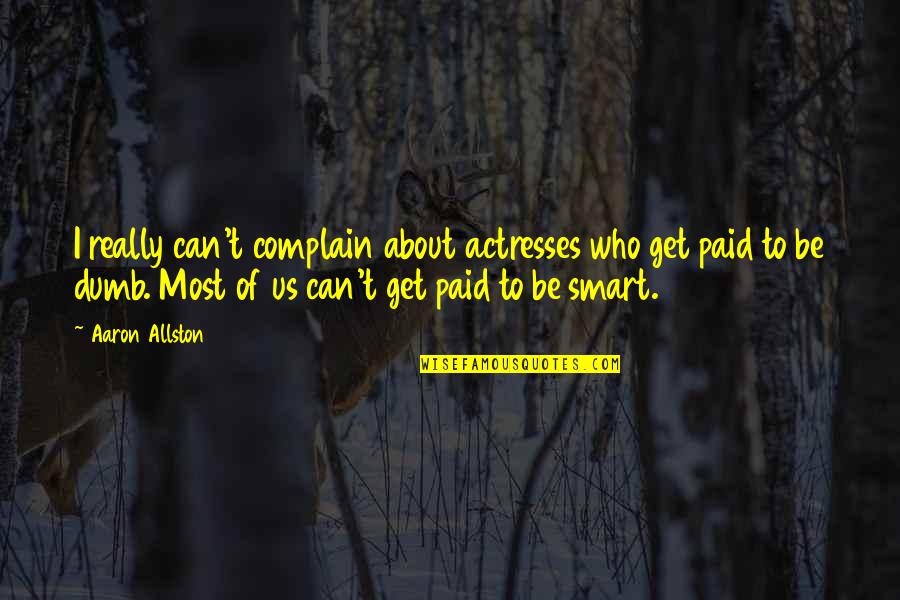 Fyourticket Quotes By Aaron Allston: I really can't complain about actresses who get Fyourticket Quotes By Aaron Allston: I really can't complain about actresses who get