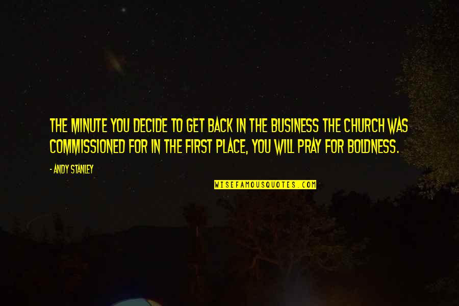 Fyrir Kjaskr Quotes By Andy Stanley: The minute you decide to get back in Fyrir Kjaskr Quotes By Andy Stanley: The minute you decide to get back in