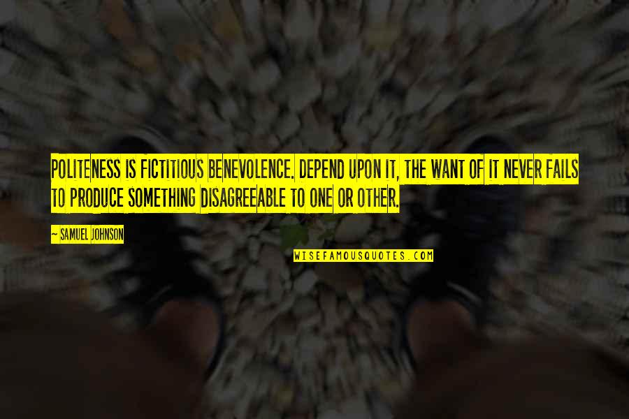Fyrste Plass Quotes By Samuel Johnson: Politeness is fictitious benevolence. Depend upon it, the Fyrste Plass Quotes By Samuel Johnson: Politeness is fictitious benevolence. Depend upon it, the