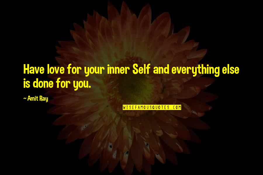 Fyter Quotes By Amit Ray: Have love for your inner Self and everything