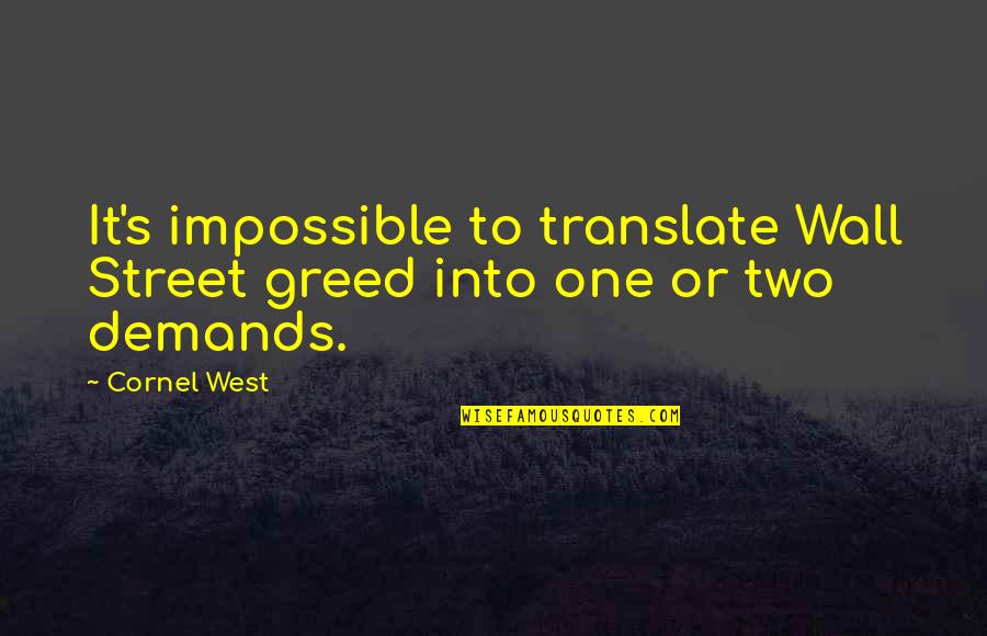Fyve Snowboards Quotes By Cornel West: It's impossible to translate Wall Street greed into