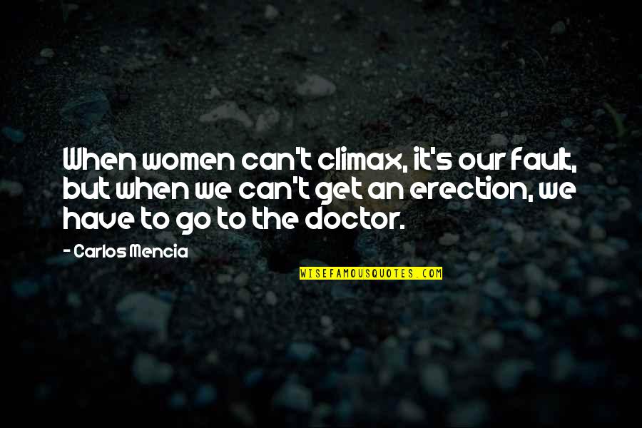G A Kulkarni Quotes By Carlos Mencia: When women can't climax, it's our fault, but