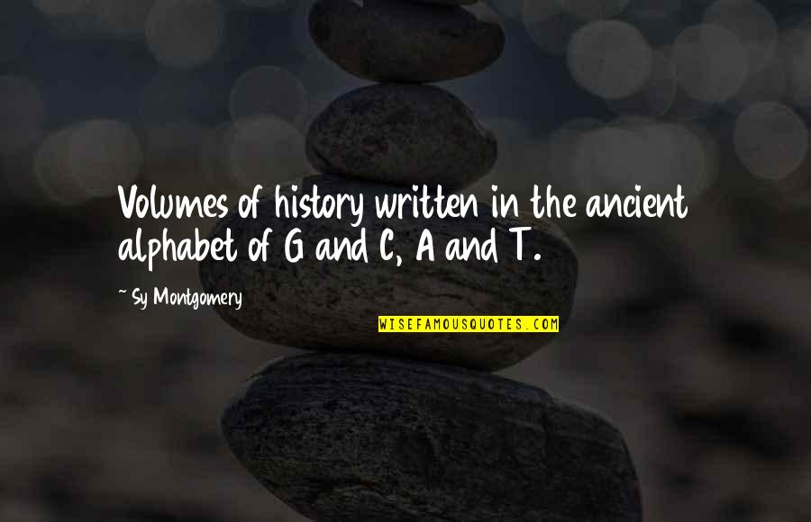 G Alphabet Quotes By Sy Montgomery: Volumes of history written in the ancient alphabet