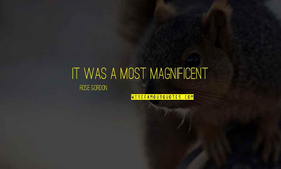 G B Oyster Bar Quotes By Rose Gordon: It was a most magnificent G B Oyster Bar Quotes By Rose Gordon: It was a most magnificent