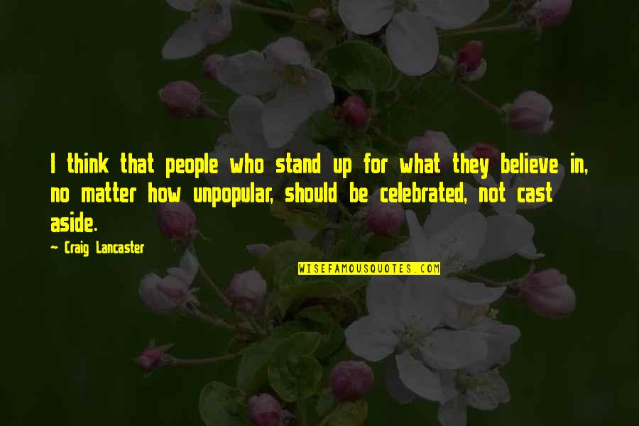 G C Ne Gitmek Ne Demek Quotes By Craig Lancaster: I think that people who stand up for G C Ne Gitmek Ne Demek Quotes By Craig Lancaster: I think that people who stand up for