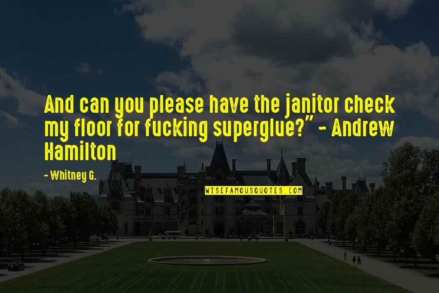 G Check Quotes By Whitney G.: And can you please have the janitor check