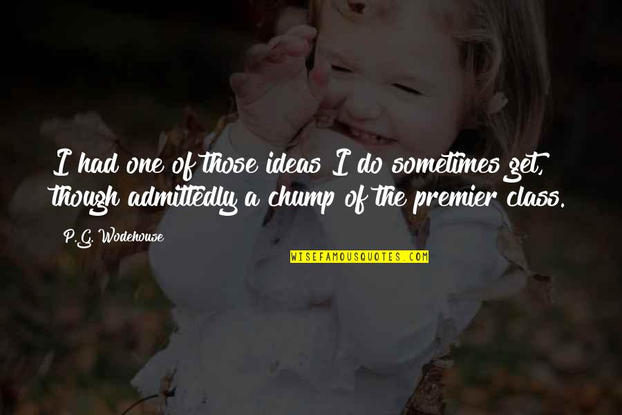 G Class Quotes By P.G. Wodehouse: I had one of those ideas I do G Class Quotes By P.G. Wodehouse: I had one of those ideas I do