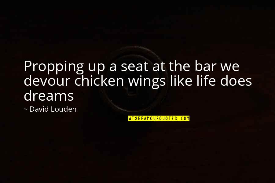 G Clef Quotes By David Louden: Propping up a seat at the bar we