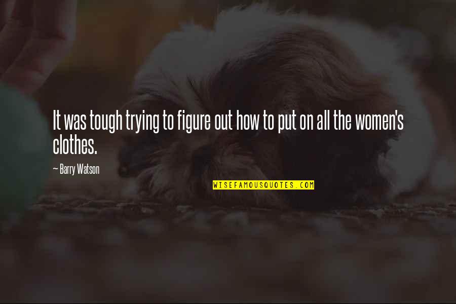 G.d. Watson Quotes By Barry Watson: It was tough trying to figure out how