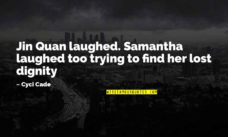 G Dragon Love Quotes By Cyci Cade: Jin Quan laughed. Samantha laughed too trying to