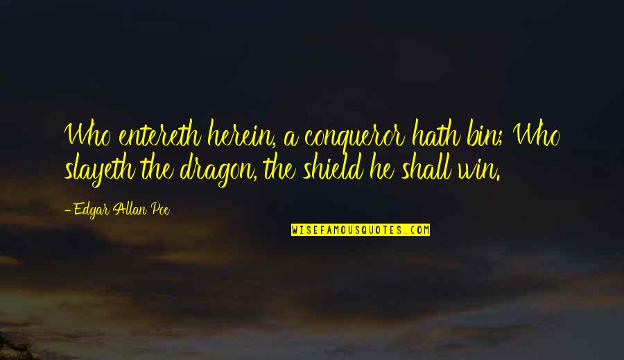 G Dragon Who You Quotes By Edgar Allan Poe: Who entereth herein, a conqueror hath bin; Who