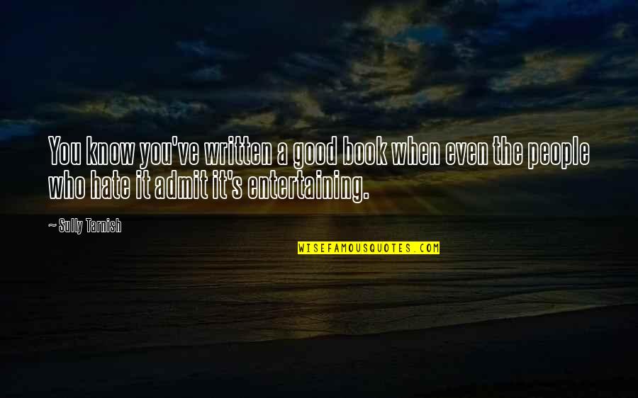 G Dragon Who You Quotes By Sully Tarnish: You know you've written a good book when