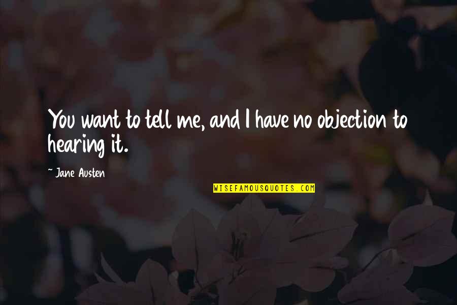 G Estates General Quotes By Jane Austen: You want to tell me, and I have