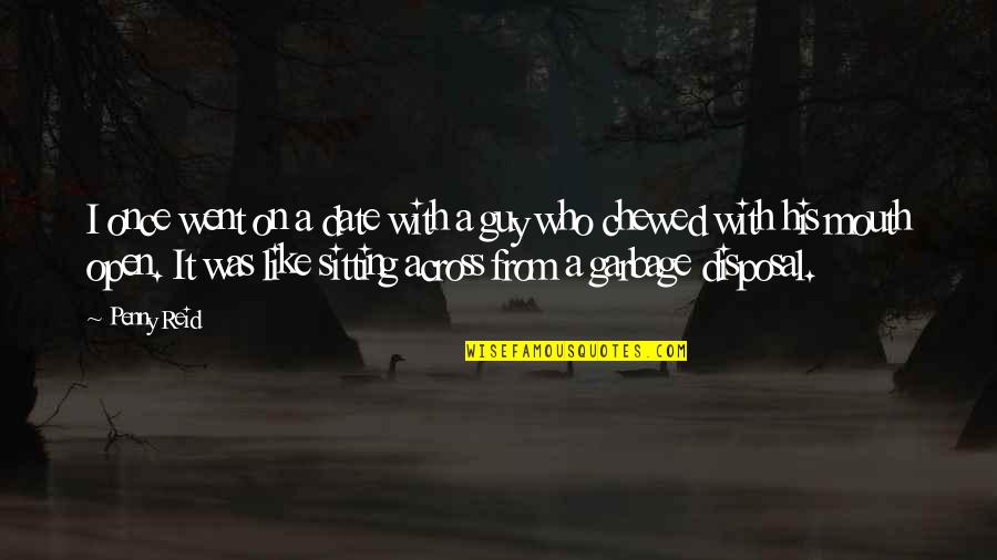 G H Garbage Quotes By Penny Reid: I once went on a date with a G H Garbage Quotes By Penny Reid: I once went on a date with a
