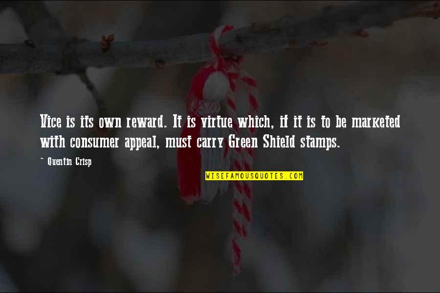 G H Green Stamps Quotes By Quentin Crisp: Vice is its own reward. It is virtue
