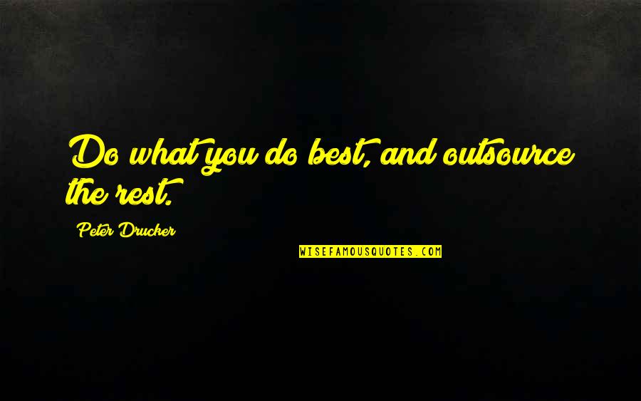 G Herbo Quotes By Peter Drucker: Do what you do best, and outsource the