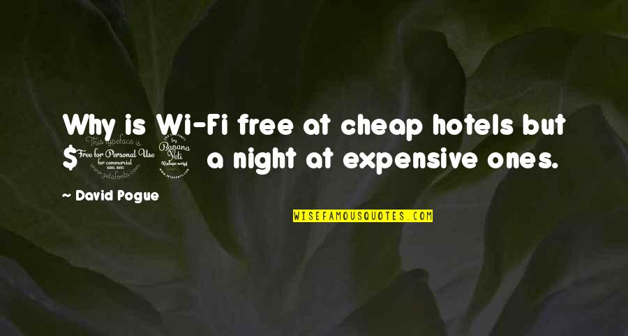 G Hring G Za Quotes By David Pogue: Why is Wi-Fi free at cheap hotels but